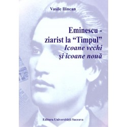 Eminescu – ziarist la timpul Icoane vechi si icoane noua