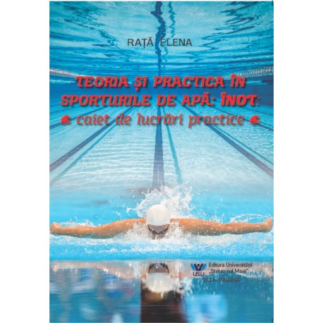 Teoria si practica in sporturile de apa: inot. Caiet de lucrari practice