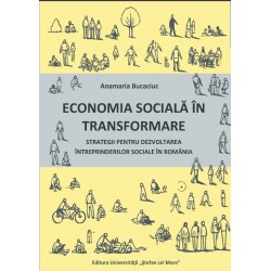 ECONOMIA SOCIALĂ ÎN TRANSFORMARE  STRATEGII PENTRU DEZVOLTAREA ÎNTREPRINDERILOR SOCIALE ÎN ROMÂNIA