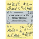 ECONOMIA SOCIALĂ ÎN TRANSFORMARE  STRATEGII PENTRU DEZVOLTAREA ÎNTREPRINDERILOR SOCIALE ÎN ROMÂNIA