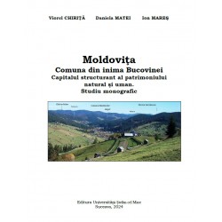 Moldoviţa : comuna din inima Bucovinei : capitalul structurant al patrimoniului natural şi uman : studiu monografic