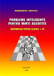 Probleme inteligente pentru minti ascutite: Matematica pentru clasele I-IV