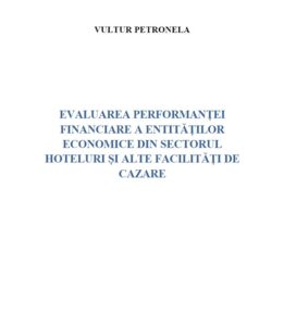 EVALUAREA PERFORMANȚEI FINANCIARE A ENTITĂȚILOR ECONOMICE DIN SECTORUL HOTELURI ȘI ALTE FACILITĂȚI DE CAZARE