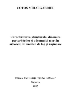 CARACTERIZAREA STRUCTURALĂ, DINAMICA PERTURBĂRILOR ȘI A LEMNULUI MORT ÎN ARBORETE DE AMESTEC DE FAG ȘI RĂȘINOASE
